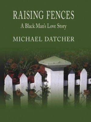 Raising fences : a black man's love story